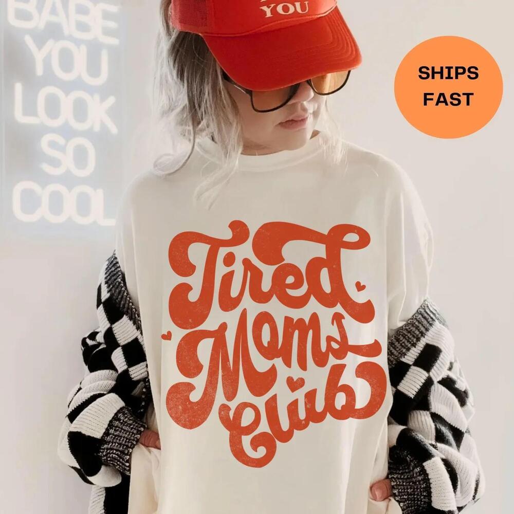 Tired Moms Club Shirt, Mom Life Shirt, Mother’S Day Shirt